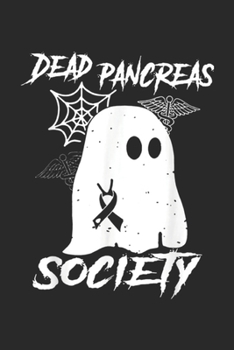 Dead Pancreas Society: Diabetes Awareness Dead Pancreas Society Ghost Halloween Journal/Notebook Blank Lined Ruled 6x9 100 Pages