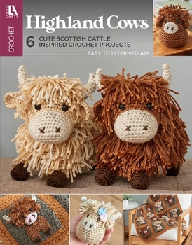 Paperback Highland Cows Crochet: 6 Cute Scottish Cattle Inspired Crochet Projects Book