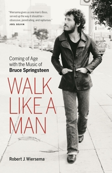 Paperback Walk Like a Man: Coming of Age with the Music of Bruce Springsteen Book
