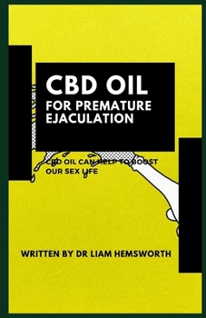 Paperback CBD Oil for Premature Ejaculation: CBD Oil for Premature Ejaculation, Effective Remedy for Erectile Dysfunction Book