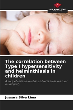 Paperback The correlation between Type I hypersensitivity and helminthiasis in children Book