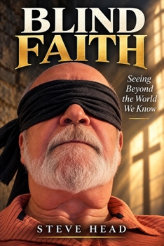 Paperback Blind Faith: Seeing Beyond the World We Know Book
