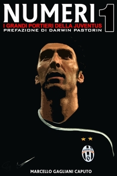 Paperback Numeri 1 - I grandi portieri della Juventus [Italian] Book