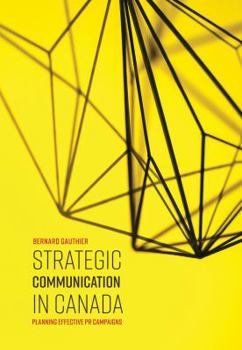 Paperback Strategic Communication in Canada: Planning Effective Pr Campaigns Book