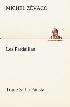 Paperback Les Pardaillan - Tome 03, La Fausta [French] Book