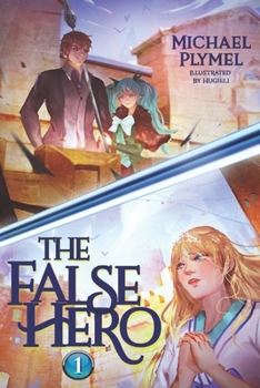 The False Hero, Volume 1 - Book #1 of the False Hero
