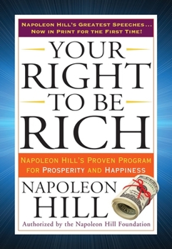 Paperback Your Right to Be Rich: Napoleon Hill's Proven Program for Prosperity and Happiness Book