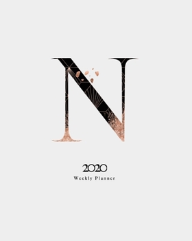 2020 Weekly Planner: 8x10 Agenda Monogram Rose Gold With Letter "N" For Girls on gray