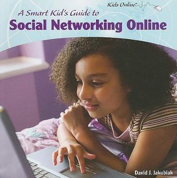 Paperback A Smart Kid's Guide to Social Networking Online Book