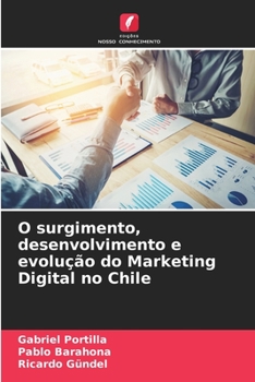 Paperback O surgimento, desenvolvimento e evolução do Marketing Digital no Chile [Portuguese] Book