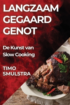 Paperback Langzaam Gegaard Genot: De Kunst van Slow Cooking [Dutch] Book