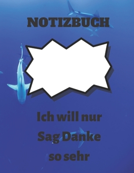 Notizbuch: Ich will nur Sag Danke so sehr: Notizbuch Geschenk für Danksagung, journal Buch für Danksagung  Zeitschrift und fütterte Buch für ... Notizbuch für Danksagung (German Edition)