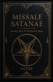Paperback Missale Satanae: A Practical Guide to Satanic Ritual and the Black Mass Book