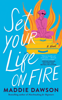 Set Your Life On Fire: A Novel
