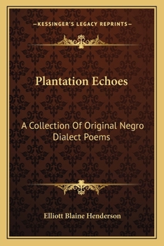 Plantation Echoes: A Collection Of Original Negro Dialect Poems