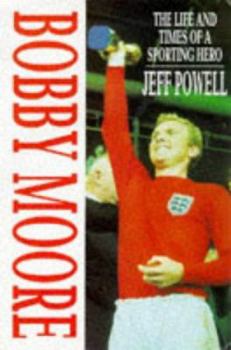 Hardcover Bobby Moore: The Life and Times of a Sporting Hero Book