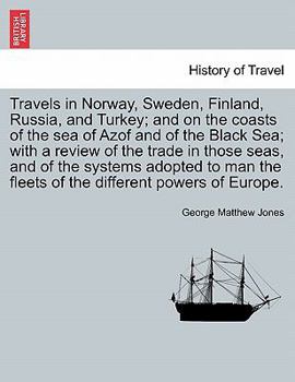 Paperback Travels in Norway, Sweden, Finland, Russia, and Turkey; and on the coasts of the sea of Azof and of the Black Sea; with a review of the trade in those Book