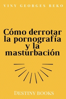 Paperback Cómo derrotar la pornografía y la masturbación [Spanish] Book