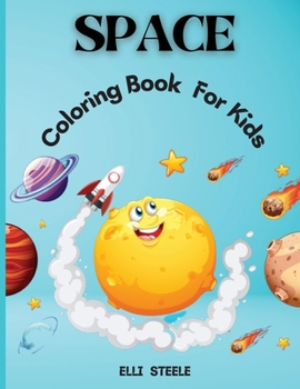 Paperback Space Coloring Book For Kids: Amazing Outer Space Coloring with Planets, Astronauts, Space Ships, Rockets and More Book