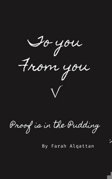 To you From you V: Proof in the Pudding