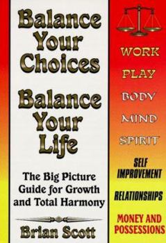 Paperback Balance Your Choices, Balance Your Life: The Big Picture Guide for Growth and Total Harmony Book