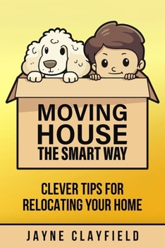Paperback Moving House the Smart Way: Clever Tips for Relocating Your Home Book