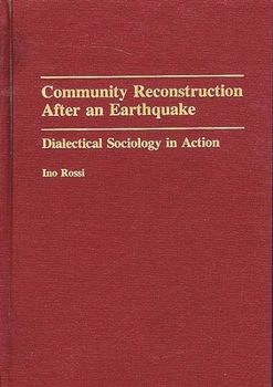 Hardcover Community Reconstruction After an Earthquake: Dialectical Sociology in Action Book
