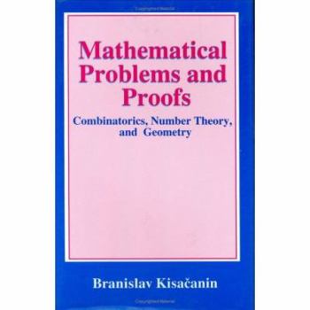 Hardcover Mathematical Problems and Proofs: Combinatorics, Number Theory, and Geometry Book