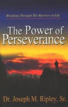 Paperback Power Of Perseverance: Breaking Through The Barriers Of Life Book