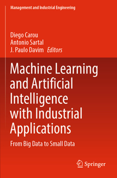 Paperback Machine Learning and Artificial Intelligence with Industrial Applications: From Big Data to Small Data Book
