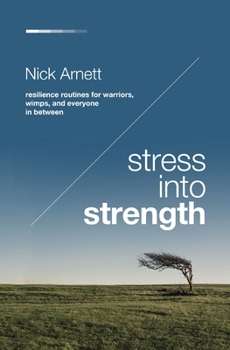 Paperback Stress Into Strength: Resilience Routines for Warriors, Wimps, and Everyone in Between Book