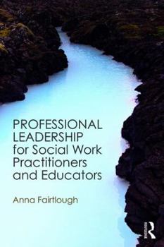 Paperback Professional Leadership for Social Work Practitioners and Educators Book