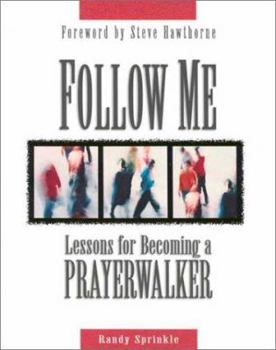 Paperback Follow Me: Lessons for Becoming a Prayer Walker Book