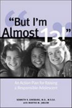 Paperback But I'm Almost 13!: An Action Plan for Raising a Responsible Adolescent Book