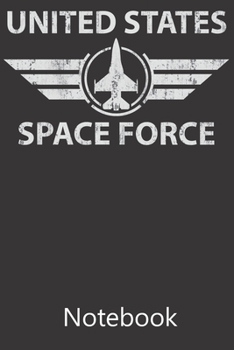 United States of The Space Force: Blank Lined Notebook, Composition Book for School Planner Diary Writing Notes, Taking Notes, Recipes, Sketching, Writing, Organizing, Birthday Gifts