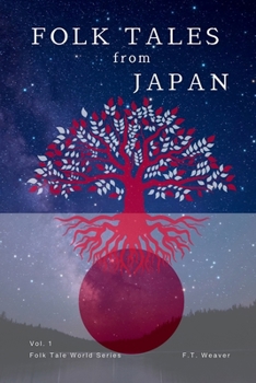 Folk Tales from Japan: Volume 1 - Timeless Stories of Courage, Magic, and Adventure for All Ages (Folk Tales World)