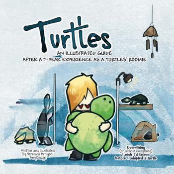 Turtles: An Illustrated Guide after a 7-year Experience as a Turtles' Roomie