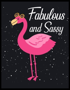 Fabulous and Sassy: Pink Flamingo Notebook 100 Blank Lined Journal Pages Pink Flamingo Gift Idea For Flamingo Lovers