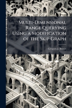 Paperback Multi-Dimensional Range Querying Using a Modification of the Skip Graph Book