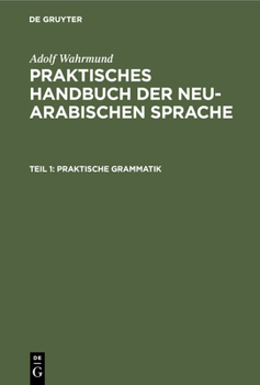 Hardcover Praktische Grammatik: Formenlehre Der Schrift- Und Der Vulgärsprache Mit Beispiele. Syntax Der Schriftsprache. Lektionen Zur Praktischen Einübung Der [German] Book