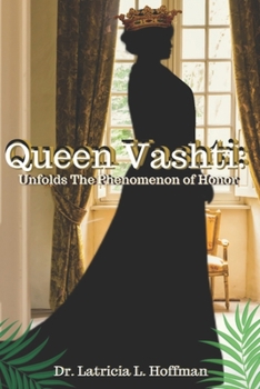 Paperback Vashti: Queen Vashti Unfolds the Phenomenon of Honor Book