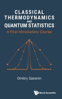 Hardcover Classical Thermodynamics and Quantum Statistics Book