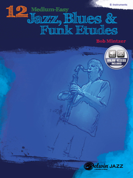 Paperback 12 Medium-Easy Jazz, Blues & Funk Etudes: E-Flat Instruments [With CD (Audio)] Book