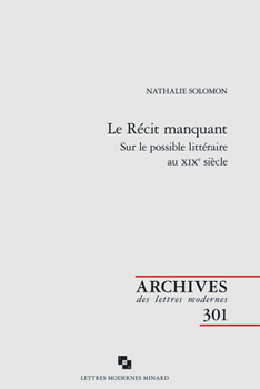 Paperback Le Recit Manquant: Sur Le Possible Litteraire Au XIXe Siecle [French] Book
