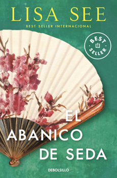 Paperback El Abanico de Seda / Snow Flower and the Secret Fan [Spanish] Book