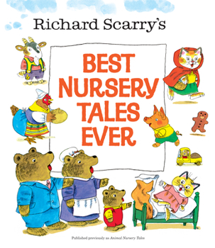 Hardcover Richard Scarry's Best Nursery Tales Ever Book