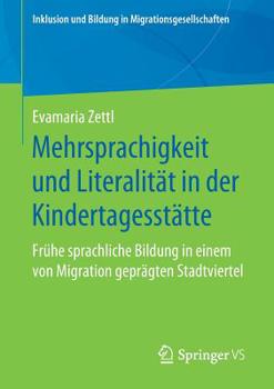 Paperback Mehrsprachigkeit Und Literalität in Der Kindertagesstätte: Frühe Sprachliche Bildung in Einem Von Migration Geprägten Stadtviertel [German] Book