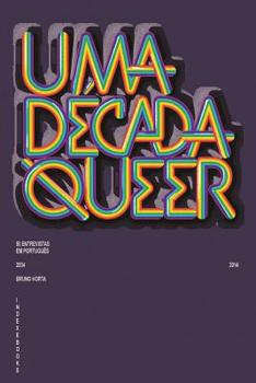 Paperback Uma Década Queer: 50 Entrevistas em Português (2004-2014) [Portuguese] Book