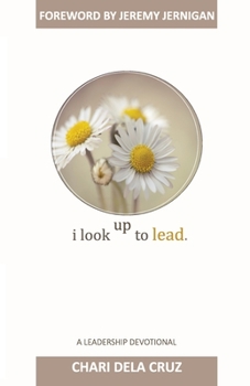 Paperback I Look Up to Lead: A Leadership Devotional Book