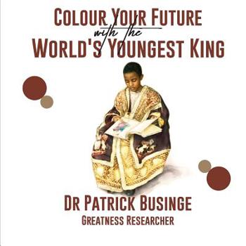 Paperback Colour Your Future With The World's Youngest King Book
